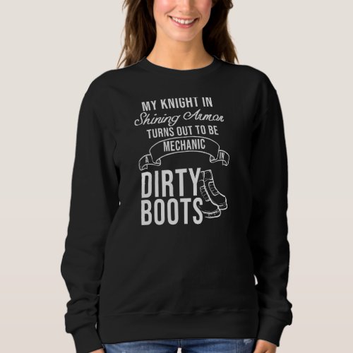 Mechanic Dirty Boots Boyfriend Or Girlfriend Pullo Sweatshirt