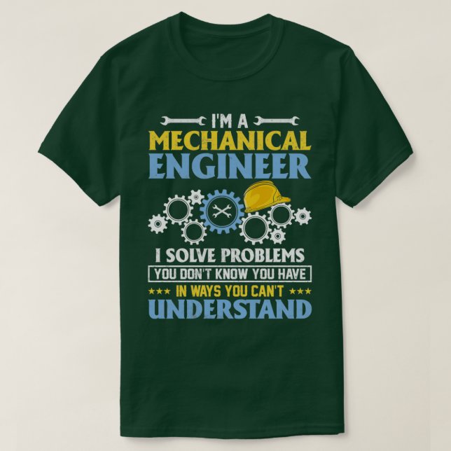 Mechanic Engineering I Am A Mechanical Engineer  T-Shirt (Design Front)