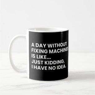 Mechanic Funny Work Saying Coffee Mug