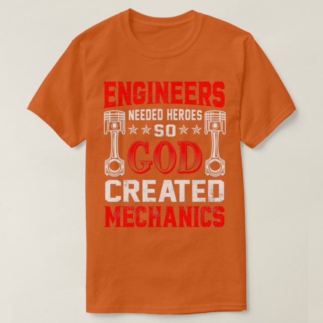 Mechanic Graphic Engineers Needed Heroes  T-Shirt (Design Front)