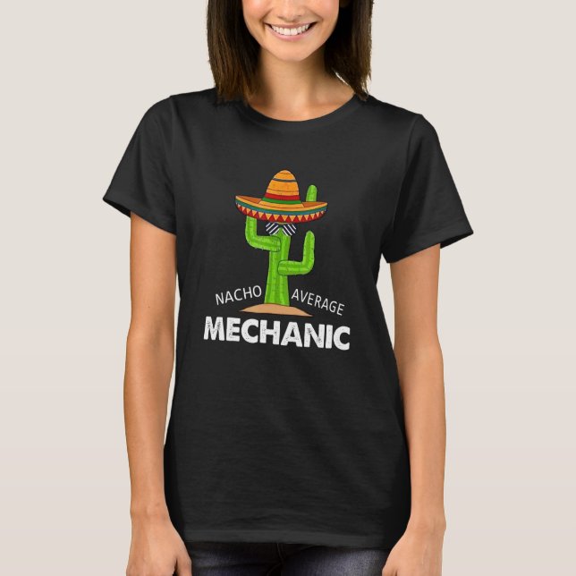 Mechanic Humor  Fun Meme Saying Nacho Average Mech T-Shirt (Front)