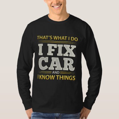 Mechanic I fix car and i know things  T-Shirt