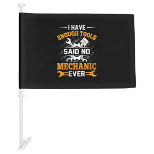 Mechanic I Have Enogh Tools Car Flag