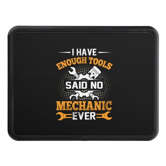 Mechanic I Have Enogh Tools Hitch Cover (Front)