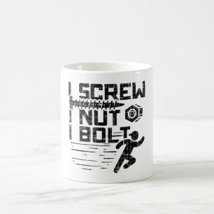Mechanic - I Screw I Nut I Bolt Coffee Mug