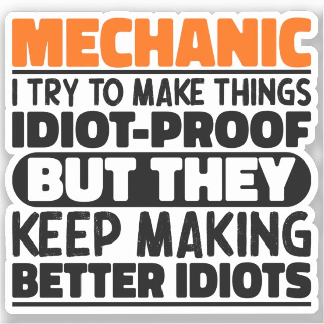 Mechanic I Try To Make Things Funny Quote Mechanic Sticker (Front)