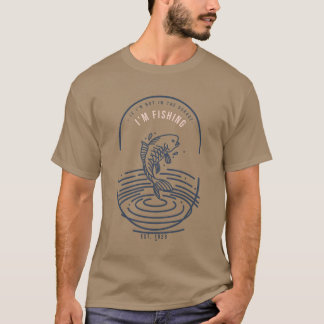 MECHANIC IF I'M NOT IN THE GARAGE , I'M FISHING T-Shirt