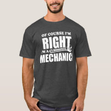 Mechanic is Always Right funny work humor job tee