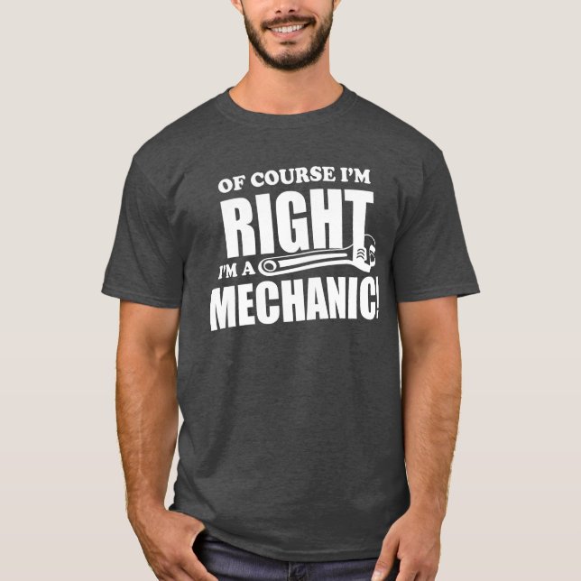 Mechanic is Always Right funny work humor job tee (Front)