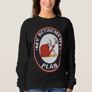 Mechanic Retirement Plan  Mechanic Sweatshirt