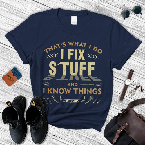 Mechanic T_Shirts Gifts for Him I Fix Stuff  T_Shirt