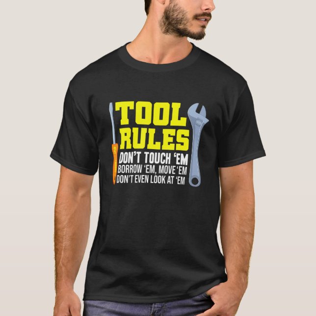 Mechanic - Tool Rules Dont Touch Em Borrow Em T-Shirt (Front)