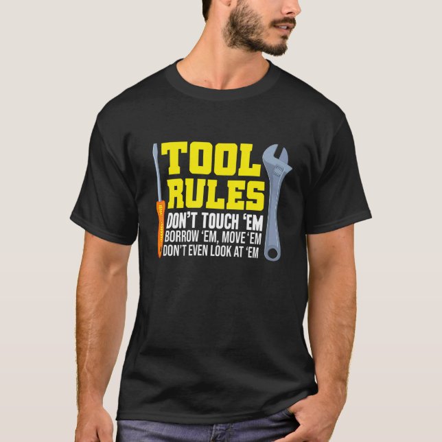 Mechanic  - Tool Rules Dont Touch Em Borrow Em T-Shirt (Front)