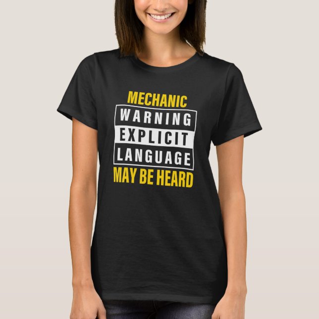 Mechanic Warning Explicit Language May Be Heard Qu T-Shirt (Front)