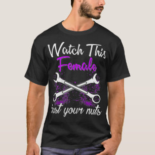 Mechanic Watch This Female Bust Your Nuts For ket T-Shirt
