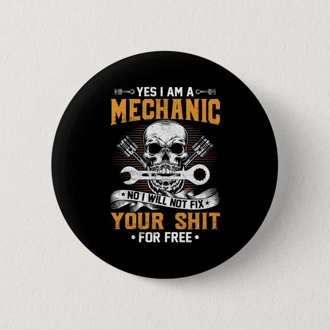 Mechanic Yes I Am A Mechanic Button (Front)