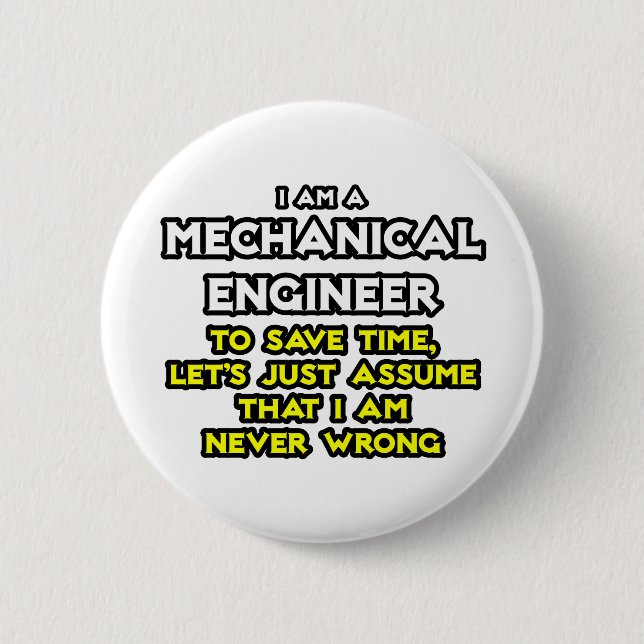 Mechanical Engineer...Assume I Am Never Wrong Button (Front)