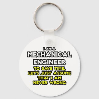 Mechanical Engineer...Assume I Am Never Wrong Keychain