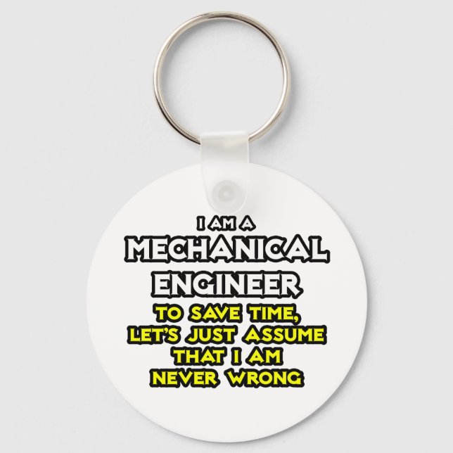 Mechanical Engineer...Assume I Am Never Wrong Keychain (Front)