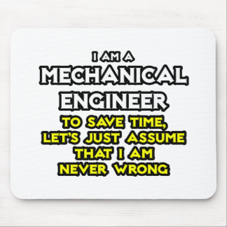 Mechanical Engineer...Assume I Am Never Wrong Mouse Pad