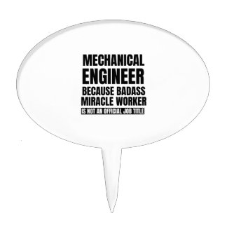 Mechanical engineer because badass miracle worker cake topper