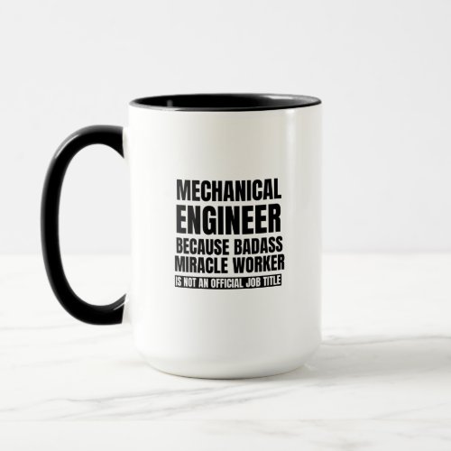 Mechanical engineer because badass miracle worker mug