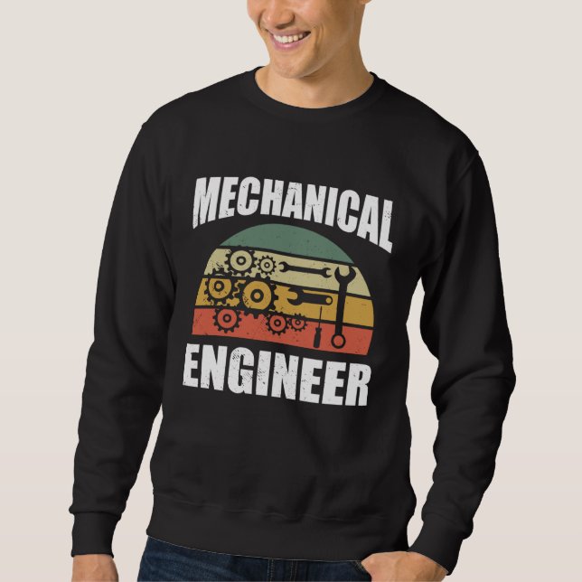 Mechanical Engineer  for Engineer Student Engineer Sweatshirt (Front)