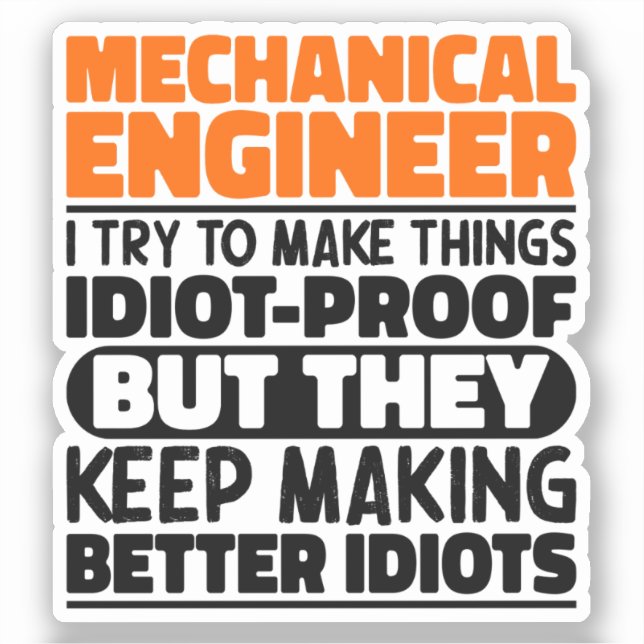 Mechanical Engineer I Try To Make Things Funny  Sticker (Front)