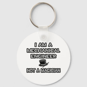 Mechanical Engineer ... Not A Magician Keychain
