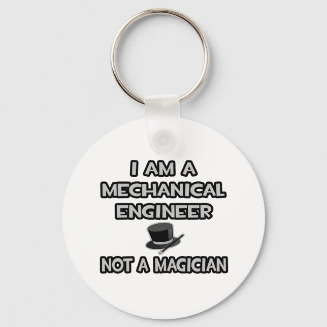 Mechanical Engineer ... Not A Magician Keychain (Front)