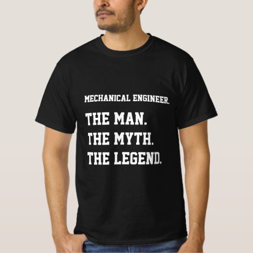 Mechanical Engineer The Man The Myth The Legend T_Shirt