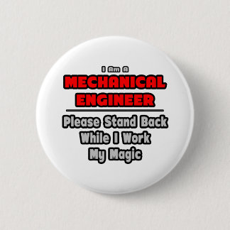 Mechanical Engineer...Work My Magic Button