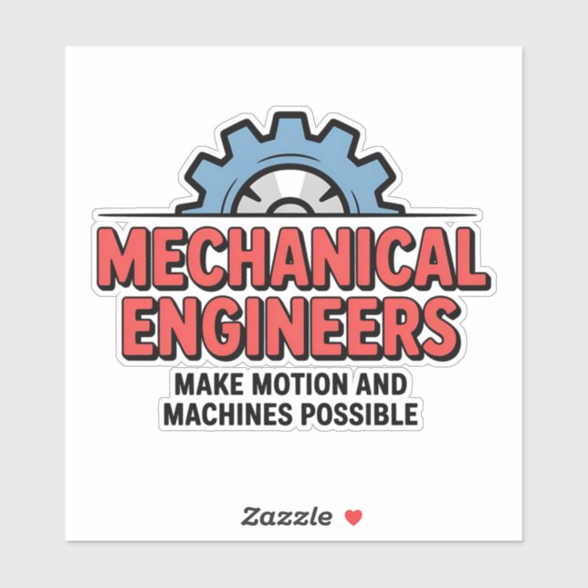 Mechanical Engineers: Making Motion Possible Sticker (Sheet)