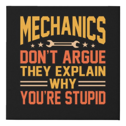 Mechanics Dont Argue Car Auto Mechanic Work Lover Faux Canvas Print