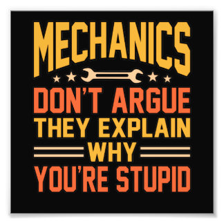 Mechanics Don't Argue Car Auto Mechanic Work Lover Photo Print