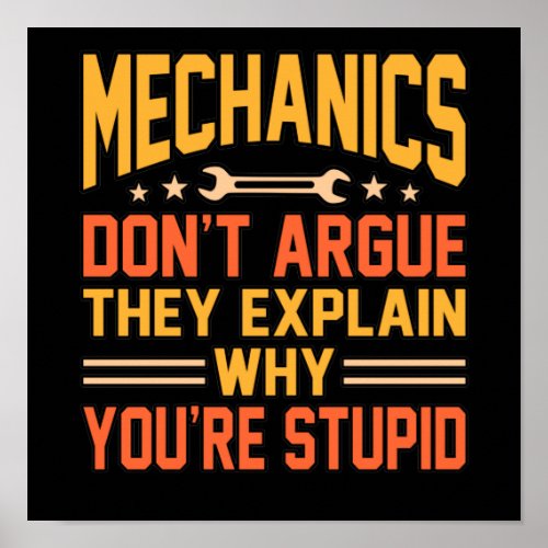 Mechanics Dont Argue Car Auto Mechanic Work Lover Poster