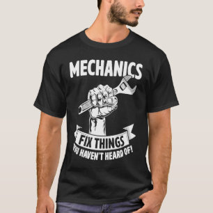 Mechanics Fix Things You Haven't Heard Of Auto Rep T-Shirt