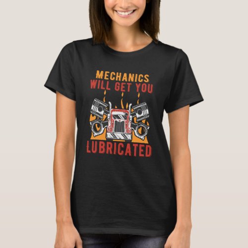 Mechanics Get You Lubricated Car Car Repair Auto   T_Shirt