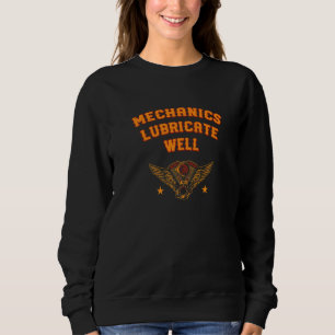 Mechanics Lubricate Well Car Adult Humor 1 Sweatshirt