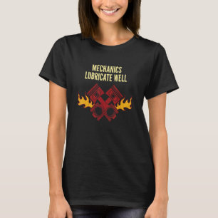 Mechanics Lubricate Well Car  Adult Humor T-Shirt