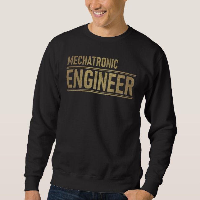 Mechatronics Engineer Engineering Mechanics Roboti Sweatshirt (Front)
