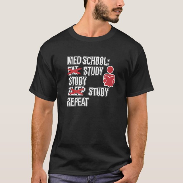 Med School Eat Study Sleep Medical Students Doctor T-Shirt (Front)