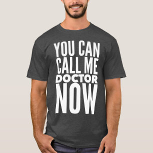 Med School Graduate Gift You Can Call Me Doctor No T-Shirt