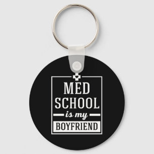 Med School Is My Boyfriend Funny Student Doctor Keychain