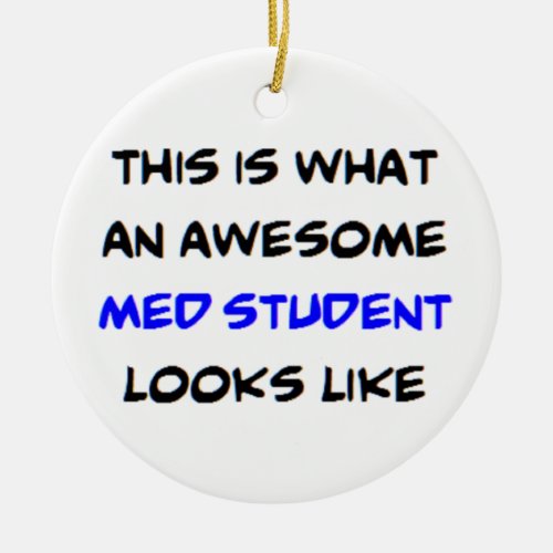 med student awesome ceramic ornament