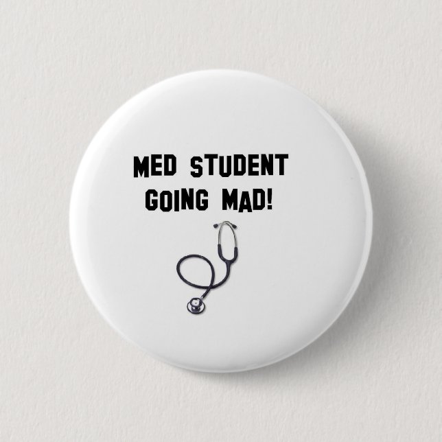 med student going mad pinback button (Front)