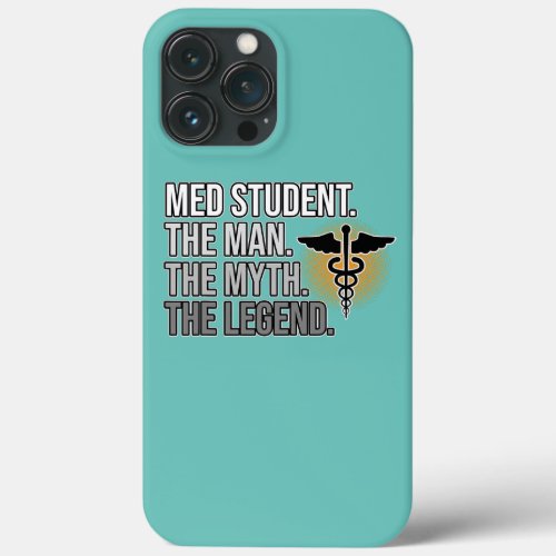 Med Student Man Myth Legend Medical School Doctor iPhone 13 Pro Max Case