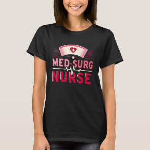 Med Surg Nurse Appreciation Nursing School Graduat T-Shirt