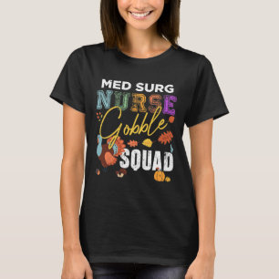 Med Surg Nurse Gobble Squad Thanksgiving Fall  T-Shirt