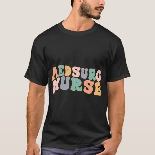 Med Surg Nurse Medical Surgical Nursing Department T_Shirt